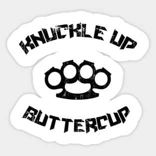 Knuckle up Buttercup Sticker